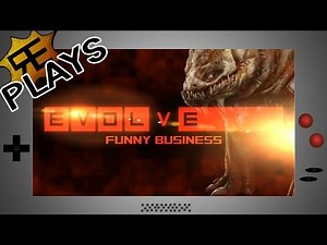 EVOLVE: Funny Business (Let's Play)