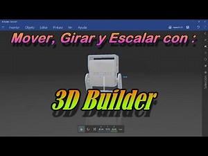 3d Builder. Mover, girar y escalar
