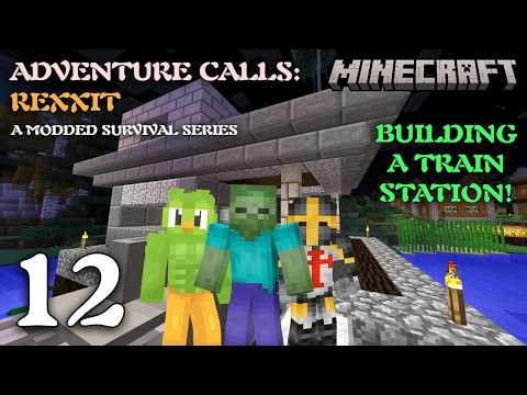 Building a Train Station! | Adventure Calls: Rexxit - Episode 12 (Minecraft Modded Survival Series)