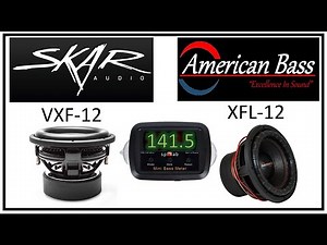American Bass XFL-12 -vs- Skar Audio VXF-12