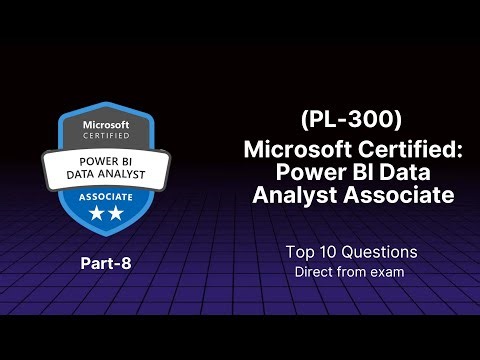 PL-300 Real Exam Questions & Answers | Microsoft Certification Part-8