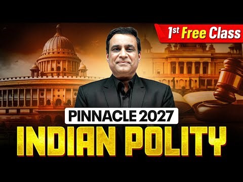Indian Polity - 1st Free Class | Nature of Polity, What is Constitution? | Pinnacle 2027 Batch 🔥