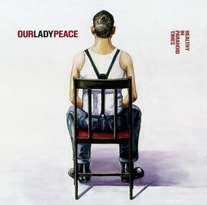 Our Lady Peace - Healthy In Paranoid Times