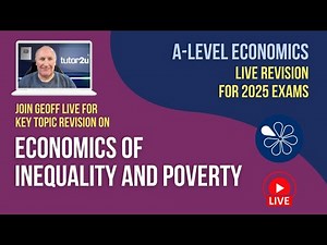 Economics of Inequality and Poverty | A-Level Economics Live Revision 2025