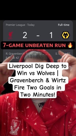 Liverpool Dig Deep to Win vs Wolves | Gravenberch & Wirtz Fire Two Goals in Two Minutes!