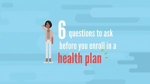 Health Insurance Now: 6 questions to ask before you enroll in a health plan