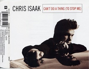 Chris Isaak - Can't Do A Thing (To Stop Me)