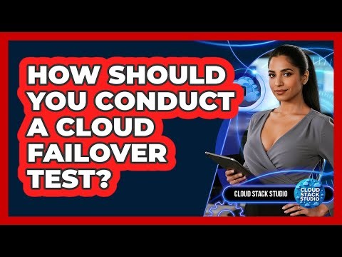 How Should You Conduct A Cloud Failover Test?