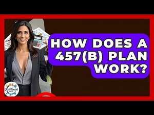 How Does A 457(b) Plan Work? - Get Retirement Help