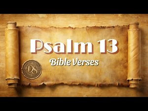Psalm 13:1-6 | Reading and Listening | Bible Verses