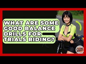 What Are Some Good Balance Drills For Trials Riding? - The Cycling Junkies