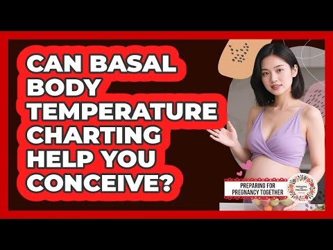 Can Basal Body Temperature Charting Help You Conceive?