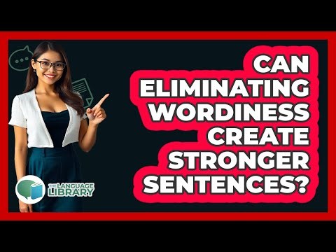 Can Eliminating Wordiness Create Stronger Sentences?