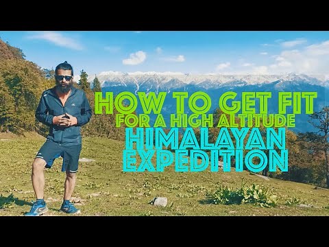 How to get fit for a high altitude Himalayan trek | Exercises | Physical fitness for a trek