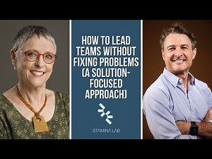 How to Lead Teams Without Fixing Problems (A Solution-Focused Approach)
