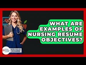What Are Examples Of Nursing Resume Objectives? - Nursing Knowledge Exchange