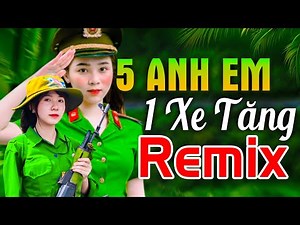 5 ANH EM TRÊN 1 CHIẾC XE TĂNG REMIX - LK Nhạc Đỏ Cách Mạng Kháng Chiến Remix Bass Căng Bốc Lửa