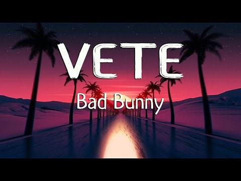 Bad Bunny - Vete (Letra/Lyrics)
