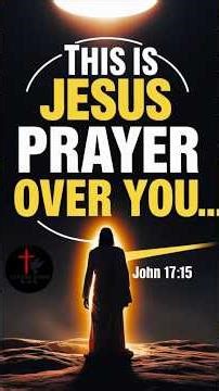 This Is Jesus’ Prayer Over You | Be Kept From Evil | Protection Prayer - John 17:15 #dailyprayer