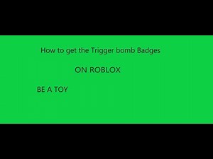 How to get trigger bomb badges be a toy (Roblox)