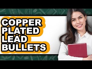How to Copper Plate Lead Bullets - Full Guide