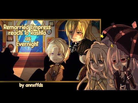 Remarried Empress reacts to Rashta as Evernight || 🫶 ||