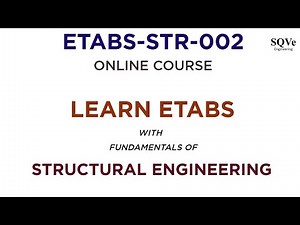 ETABS STR 002 : ONLINE COURSE - Learn ETABS with fundamentals of Structural Engineering