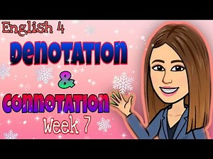 English 4 (Week 7) - Denotation and Connotation
