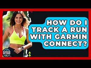 How Do I Track A Run With Garmin Connect? - Running Beyond Limits