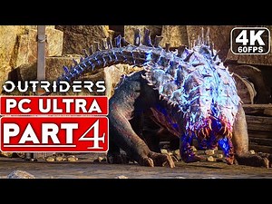 OUTRIDERS Gameplay Walkthrough Part 4 [4K 60FPS PC ULTRA] - No Commentary (FULL GAME)