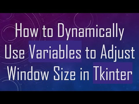 How to Dynamically Use Variables to Adjust Window Size in Tkinter