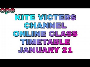 KITE VICTERS CHANNEL ONLINE CLASS TIMETABLE JANUARY 21