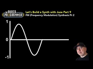 Let's Build a Synth with Juce Part 9 - FM (Frequency Modulation) Synthesis Pt 2
