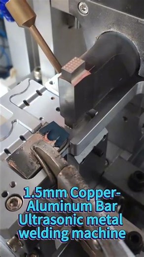 Welding 1.5mm Copper-Aluminum Bars? Our Ultrasonic Solution Excels!