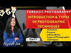 Introduction and Types of Photographic Techniques | Forensic Photography | Part 1 | Priyanshi Jain