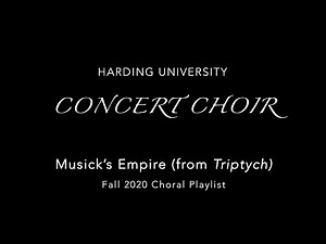 Harding University Concert Choir - Musick's Empire (Triptych by Lloyd Pfautsch) Fall 2020