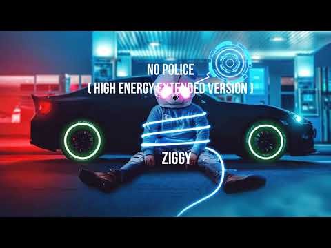 No Police ( High Energy Extended Version ) - Ziggy