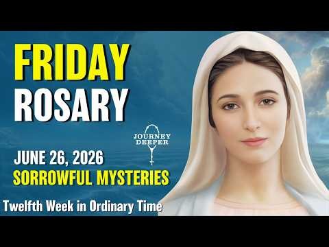 Friday Rosary ❤️ Sorrowful Mysteries of the Rosary ❤️ June 26, 2026 VIRTUAL ROSARY