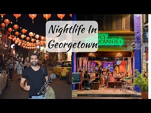 Nightlife In Georgetown Penang | Love Lane | Chulia Street