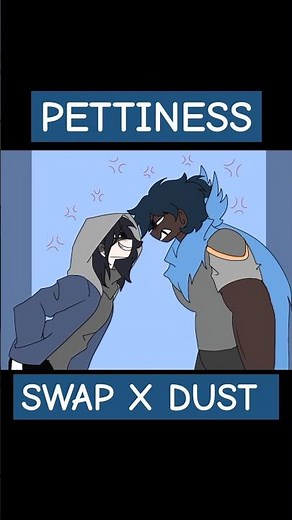 PETTINESS //SWAP X DUST SHORT// AU SANSES #ausans #sansmeme #dustsans #swapsans