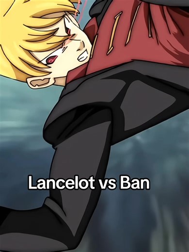 Lancelot vs Ban: Epic Battle in Anime Fandom