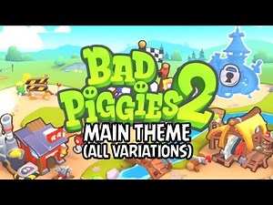 Bad Piggies 2 Soundtrack - Main Theme (All Variations 1,2 and 3)