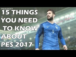 15 NEW Things You NEED To Know About PES 2017