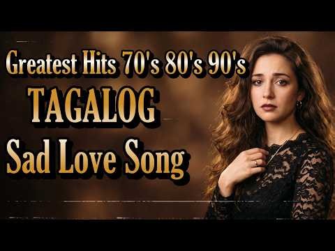 Beautiful Tagalog SAD Love Songs 70's 80's 90's 💔 Relaxing Tagalog Love Songs Playlist Vol.6