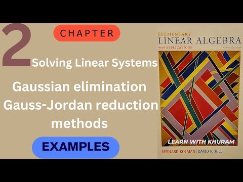 2.2 || Methods to solve linear systems of equations || Elementary linear algebra with Applications