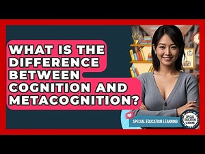 What Is The Difference Between Cognition And Metacognition? - Special Education Learning