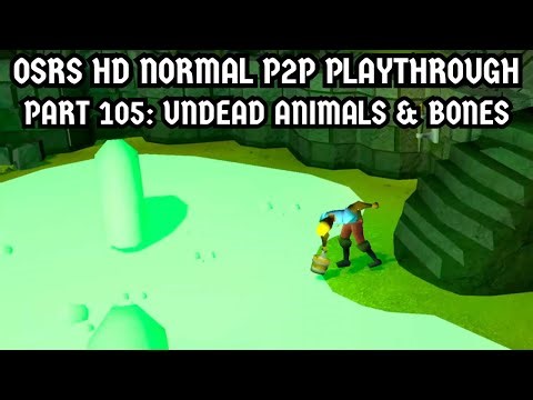 [OSRS HD Normal P2P Playthrough] Part 105: Undead Animals And Bones