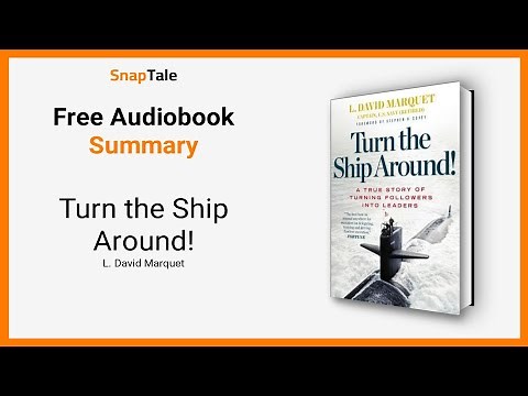 Turn the Ship Around! by L. David Marquet: 6 Minute Summary
