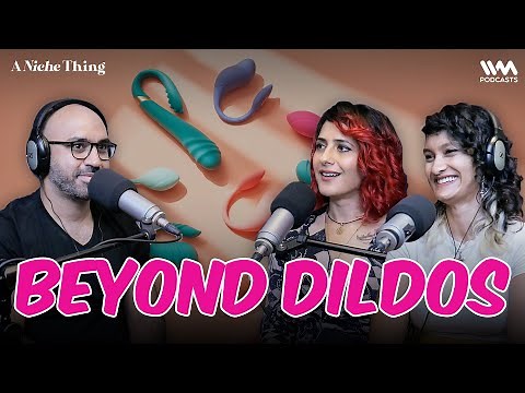 These SEX TOYS are for Men! A Niche Thing Podcast ft. ‪@sangyaproject7496‬