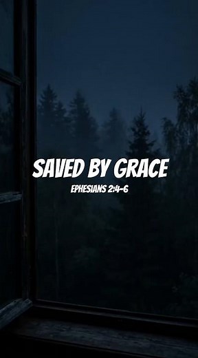 Saved By Grace | Ephesians 2:4-6
